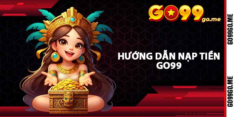 Hướng dẫn nạp tiền GO99