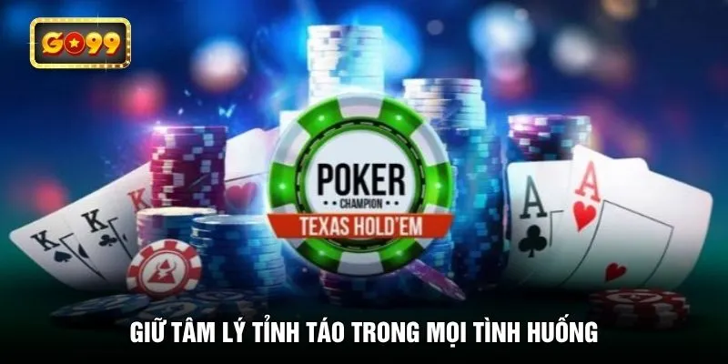 Giữ tâm lý tỉnh táo trong mọi tình huống