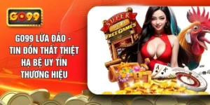 go99-lua-dao-tin-don-that-thiet-ha-be-uy-tin-thuong-hieu