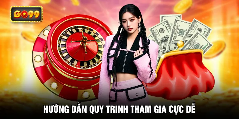 Hướng dẫn quy trinh tham gia cực dễ