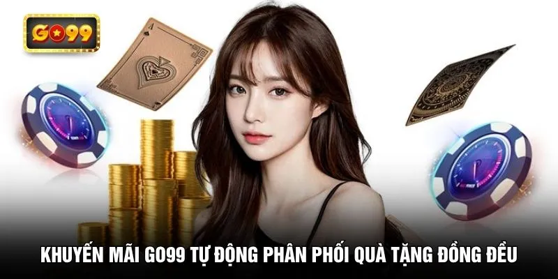 khuyen-mai-go99-tu-dong-phan-phoi-qua-tang-dong-deu
