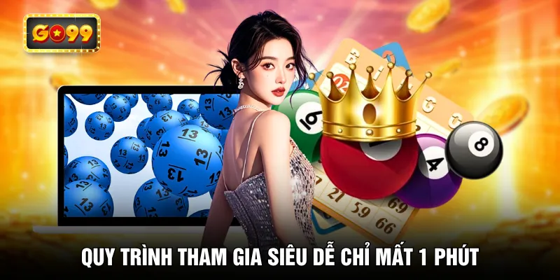 Quy trình tham gia siêu dễ chỉ mất 1 phút