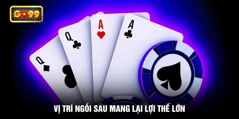 Vị trí ngồi sau mang lại lợi thế lớn